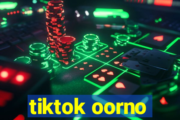 tiktok oorno